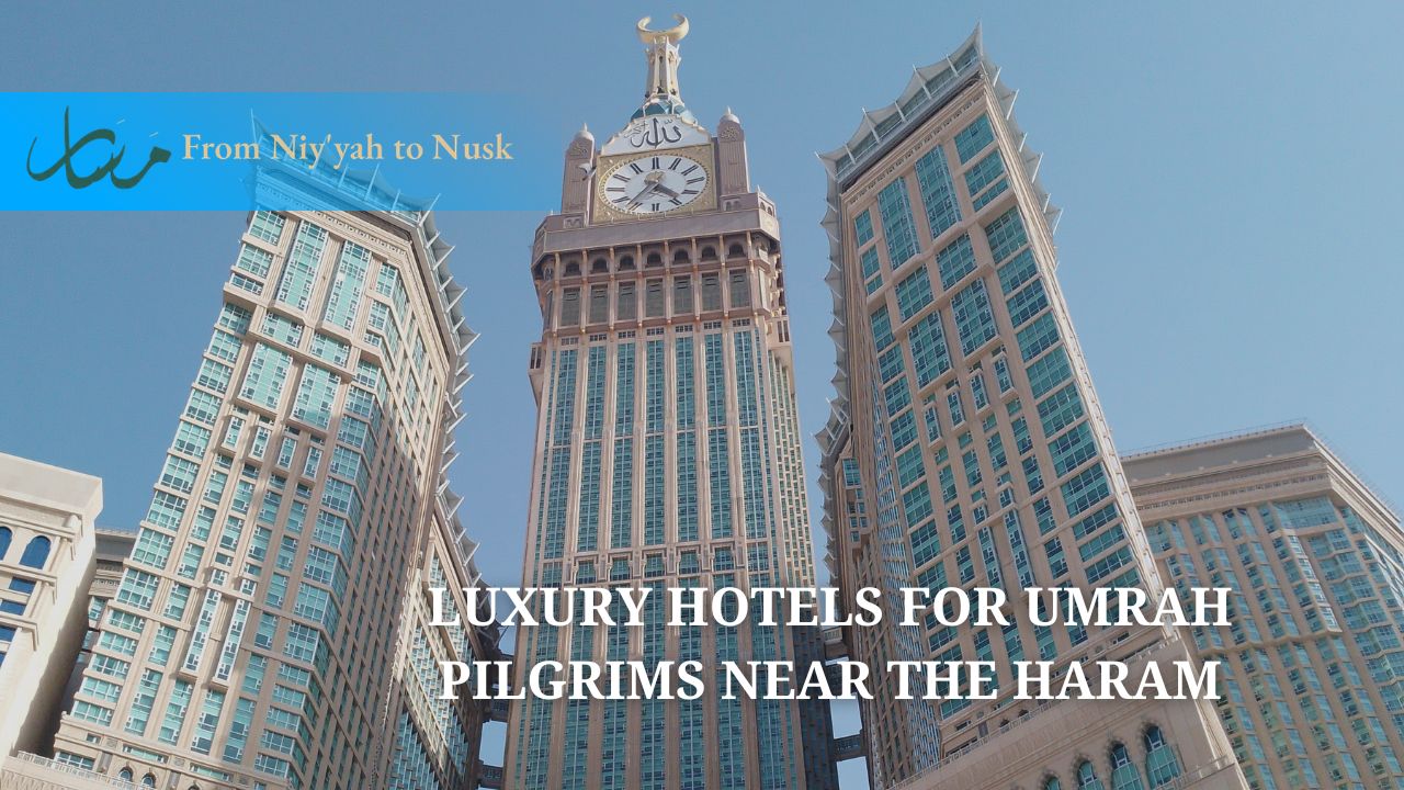 Best Luxury Hotels for Umrah Pilgrims Near the Haram